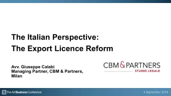 The Italian Perspective:  The Export Licence Reform  Avv. Giuseppe Calabi  Managing Partner, CBM