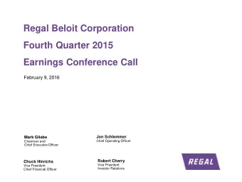 Regal Beloit Corporation  Fourth Quarter 2015  Earnings Conference Call  February 9, 2016  Jon