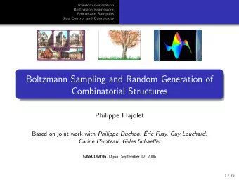 Boltzmann Sampling and Random Generation of  Combinatorial Structures  Philippe Flajolet Based on