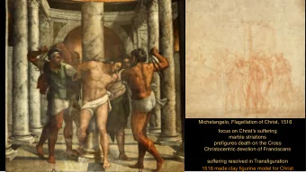 Michelangelo, Flagellation of Christ, 1516 focus on Christs suffering   marble striations