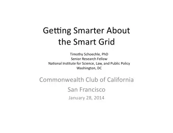 Ge#ngSmarterAbout  theSmartGrid  TimothySchoechle,PhD