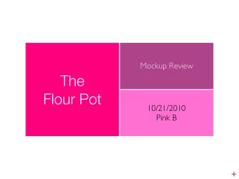 The  Flour Pot  10/21/2010  Pink B  +  The problem  +  The solution  +  Product contract
