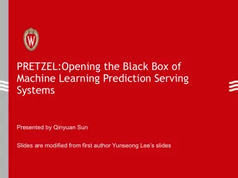 PRETZEL:Opening the Black Box of  Machine Learning Prediction Serving  Systems  Presented by