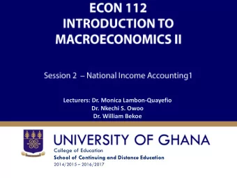 Lecturers: Dr. Monica Lambon-Quayefio  Dr. Nkechi S. Owoo Dr. William Bekoe  College of Education