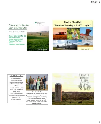 Changing the Way We  Look at Agriculture:  Opportunities for RDNs  Jennie Schmidt, MS, RD  Schmidt