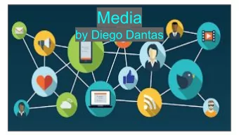 Media  by Diego Dantas  Media is expressed in many different ways  Media includes any type of