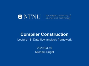 Compiler Construction  Lecture 18: Data flow analysis framework  2020-03-10  Michael Engel