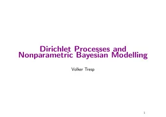 Dirichlet Processes and  Nonparametric Bayesian Modelling  Volker Tresp  1  Motivation  Infinite