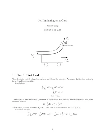Jet Impinging on a Cart  Andrew Ning  September 12, 2016  1  Case 1: Cart fixed  We will select a