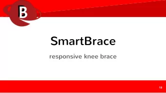 B  B  SmartBrace  responsive knee brace  18 200,000 people injure their ACL every year [1]