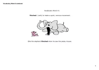 Vocabulary Word #1 flinched : (verb) to make a quick, nervous movement. Ellie the elephant flinched