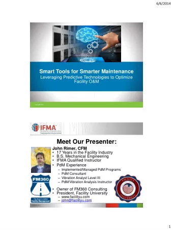 Meet Our Presenter:  John Rimer, CFM  17 Years in the Facility Industry  B.S. Mechanical