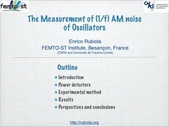 The Measurement of (1/f) AM noise  of Oscillators  Enrico Rubiola  FEMTO-ST Institute, Besanon,