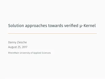 Solution approaches towards verifjed -Kernel  Danny Ziesche  August 25, 2017  RheinMain