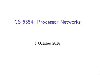 CS 6354: Processor Networks  5 October 2016  1  To read more  This days papers:  Scott,