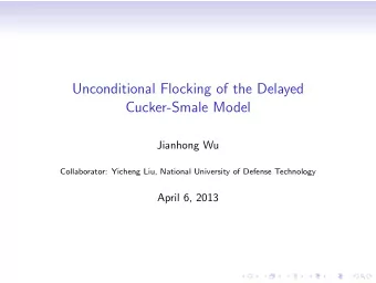 Unconditional Flocking of the Delayed  Cucker-Smale Model  Jianhong Wu  Collaborator: Yicheng Liu,
