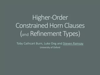 Constrained Horn Clauses ( and Refinement Types)  Toby Cathcart Burn, Luke Ong and Steven Ramsay