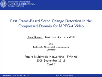 Fast Frame-Based Scene Change Detection in the  Compressed Domain for MPEG-4 Video  Jens Brandt,