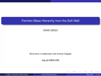 Fermion Mass Hierarchy from the Soft Wall  DAVID DIEGO  Work done in collaboration with Antonio