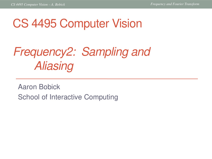 cs 4495 computer vision frequency2 sampling and aliasing