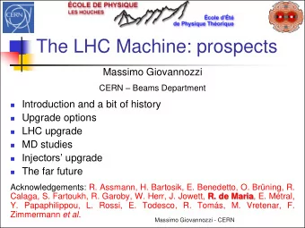 The LHC Machine: prospects  Massimo Giovannozzi CERN  Beams Department  Introduction and a