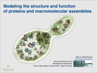 Modeling the structure and function  of proteins and macromolecular assemblies  Marc A. Marti-Renom