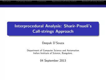 Interprocedural Analysis: Sharir-Pnuelis  Call-strings Approach  Deepak DSouza  Department of