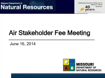 Air S  Stakeholder Fe  Fee M  Mee  eeting  June 16, 2014  Celebrating 40 years of taking care of