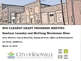 EPA CLEANUP GRANT PROGRESS MEETING  Sanitary Laundry and McClung Warehouse Sites  Anne Wallace,
