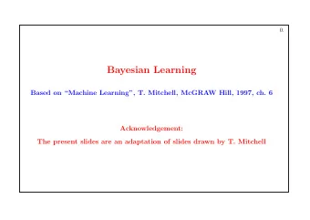 Bayesian Learning  Based on Machine Learning, T. Mitchell, McGRAW Hill, 1997, ch. 6