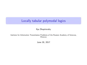 Locally tabular polymodal logics  Ilya Shapirovsky  Institute for Information Transmission Problems