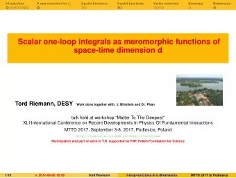 Scalar one-loop integrals as meromorphic functions of  space-time dimension d  Tord Riemann, DESY