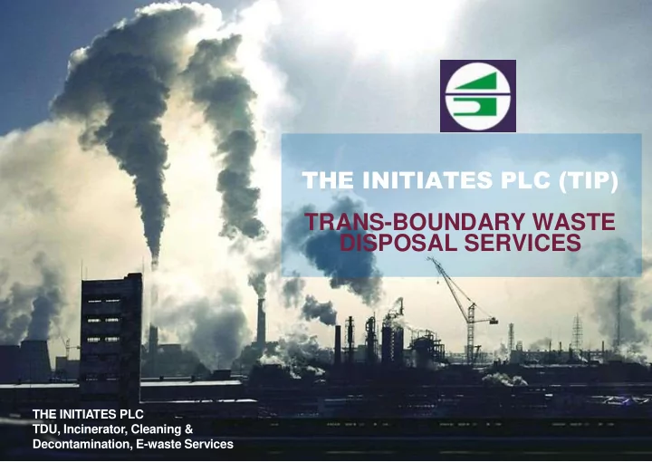 the initiates plc tip trans boundary waste disposal