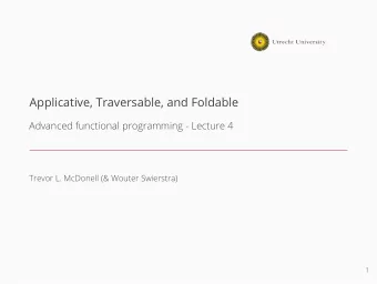 Applicative, Traversable, and Foldable  Advanced functional programming - Lecture 4  Trevor L.