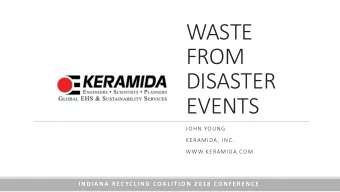 WASTE  FROM  DISASTER  EVENTS  JOHN YOUNG  KERAMIDA, INC.  WWW.KERAMIDA.COM  I N D I A N A  R E C