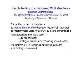 Simple folding of array-based VLSI structures  Liudmila Cheremisinova  The United Institute of