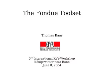 The Fondue Toolset  Thomas Baar 3 rd International KeY-Workshop  Knigswinter near Bonn  June 8,