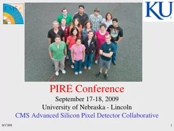 PIRE Conference  September 17-18, 2009  University of Nebraska - Lincoln  CMS Advanced Silicon