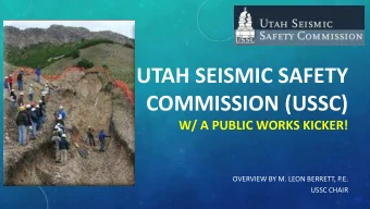 UTAH SEISMIC SAFETY  COMMISSION (USSC)  W/ A PUBLIC WORKS KICKER!  OVERVIEW BY M. LEON BERRETT,