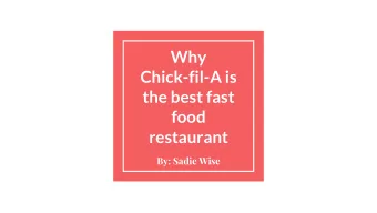 Why  Chick-fil-A is  the best fast  food  restaurant  By: Sadie Wise  Introduction  Chick-fil-A was