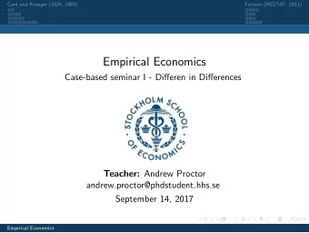 Empirical Economics  Case-based seminar I - Differen in Differences Teacher: Andrew Proctor