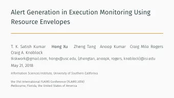 Alert Generation in Execution Monitoring Using  Resource Envelopes  T. K. Satish Kumar  Hong Xu