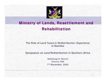 Ministry of Lands, Resettlement and  Rehabilitation  The Role of Land Taxes in Redistribution: