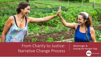 From Charity to Justice:  WhyHunger &amp;  Closing the Hunger Gap  Narrative Change Process