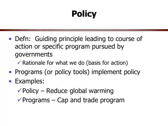 Policy   Defn:  Guiding principle leading to course of  action or specific program pursued by