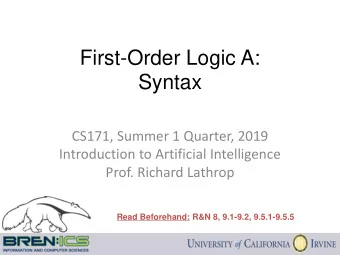 First-Order Logic A: Syntax  CS171, Summer 1 Quarter, 2019  Introduction to Artificial Intelligence
