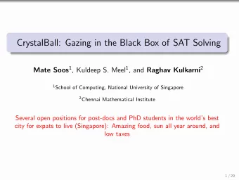 CrystalBall: Gazing in the Black Box of SAT Solving Mate Soos 1 , Kuldeep S. Meel 1 , and Raghav