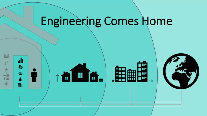 engineering comes home engineering comes home