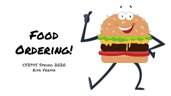 Ordering!  CS294S Spring 2020  Riya Verma  Project Motivation  - Slot filling  Form Filling  -