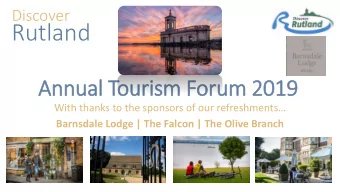 Rutland  Annual Tourism Forum 2019  With thanks to the sponsors of our refreshments  Barnsdale